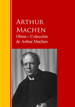 Obras - Colección  de Arthur Machen - Biblioteca de Grandes Escritores