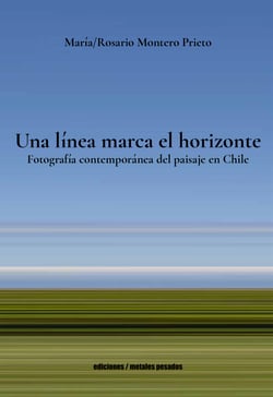 Una línea marca el horizonte - Fotografía contemporánea del paisaje en Chile