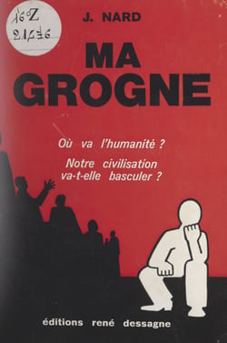 Ma grogne - Où va l'humanité ? notre civilisation va-t-elle basculer ?