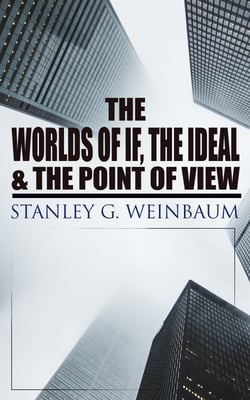 The Worlds of If, The Ideal &amp; The Point of View - Haskel Van Manderpootz &amp; Dixon Wells Short Stories
