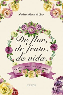 De flor, de fruto, de vida - Contos, reflexões e poemas
