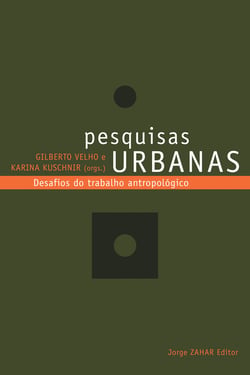 Pesquisas urbanas - Desafios do trabalho antropológico