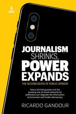 Journalism shrinks, power expands - The second death of public opinion