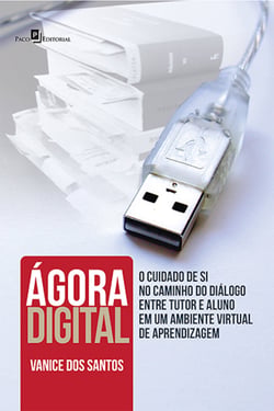 Ágora digital - O cuidado de si no caminho do diálogo entre tutor e aluno em um ambiente virtual de aprendizagem