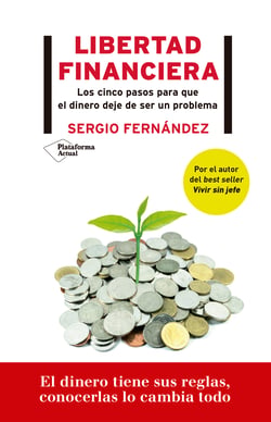 Libertad financiera - Los cinco pasos para que el dinero deje de ser un problema