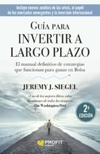 Guía para invertir a largo plazo. N.E. - La guía definitiva de estrategias que funcionan para ganar en bolsa