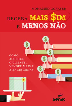 Receba mais sim e menos não - Como acolher o cliente, vender mais e atingir metas