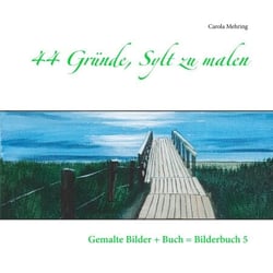 44 Gründe, Sylt zu malen - Gemalte Bilder + Buch = Bilderbuch 5