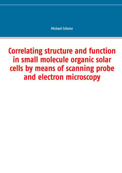Correlating structure and function in small molecule organic solar cells by means of scanning probe and electron microscopy