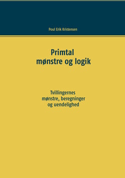 Primtal - Mønstre og logik. Tvillingernes mønstre, beregninger og uendelighed.