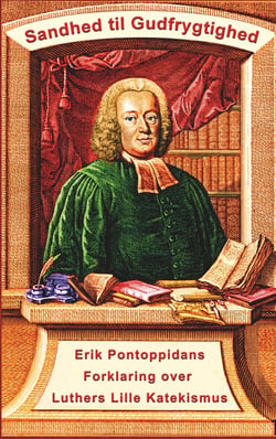 Erik Pontoppidan - Sandhed til Gudfrygtighed - Forklaring over Luthers Lille Katekismus