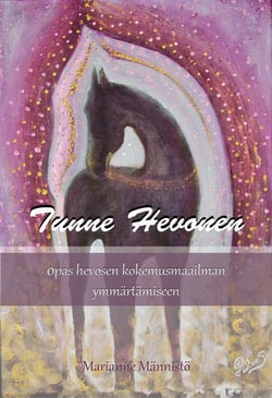 Tunne Hevonen - Opas hevosen kokemusmaailman ymmärtämiseen