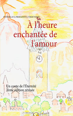 À l'heure enchantée de l'amour - Un conte de l’Éternité
