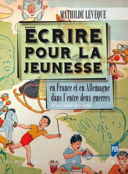 Écrire pour la jeunesse - en France et en Allemagne dans l'entre-deux-guerres