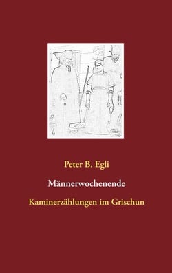 Männerwochenende - Kaminerzählungen im Grischun
