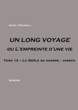 UN LONG VOYAGE ou L'empreinte d'une vie - Tome 13 - Tome 13 - La Drôle de guerre : Joseph