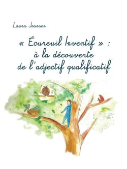"Écureuil Inventif" : à la découverte de l'adjectif qualificatif - Initiation ludique à la grammaire française
