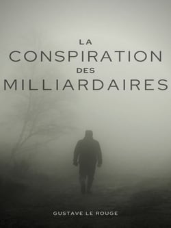 La Conspiration des Milliardaires - Tome III : Le Régiment des hypnotiseurs
