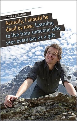 Actually, I should be dead by now - Learning to live from someone who sees every day as a gift