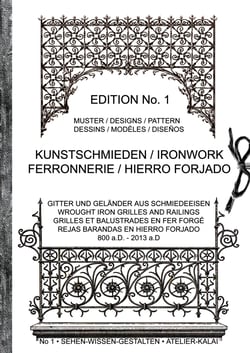 Kunstschmieden / Ironwork / Ferronnerie / Hierro Forjado - Gitter und Geländer aus Schmiedeeisen / Wrought Iron Grilles And Railings / Grilles Et Balustrades En Fer Forge / Rejas Barandas En Hierro Forjado / 800a.D - 2013 a.D