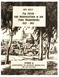 Mia Meyer - eine Heidedichterin in der Mark Brandenburg 1925-1945 - Spuren 19 - Schriftenreihe zur Geschichte Bienenbüttels und der Ortsteile