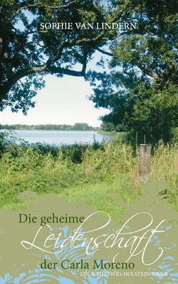 Die geheime Leidenschaft der Carla Moreno - Ein Schleswig-Holstein-Krimi