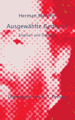 Herman Melville Ausgewählte Gedichte - Englisch und Deutsch