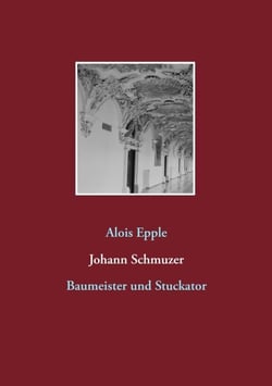 Johann Schmuzer - Baumeister und Stuckator
