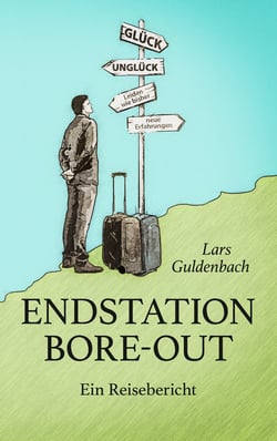 Endstation Bore-out - Ein Reisebericht