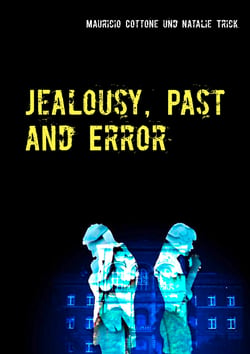 Jealousy, Past and Error - Der Makel der Vergangenheit ist die Eifersucht der Zukunft