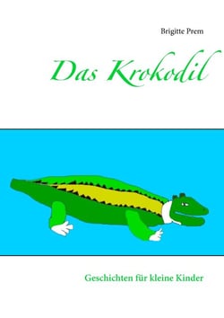 Das Krokodil - Geschichten für kleine Kinder