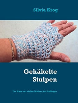 Gehäkelte Stulpen - Ein Kurs mit vielen  Bildern für Anfänger