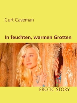 In feuchten, warmen Grotten