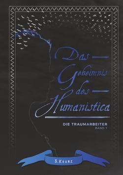 Die Traumarbeiter - Band 1: Das Geheimnis des Humanistica