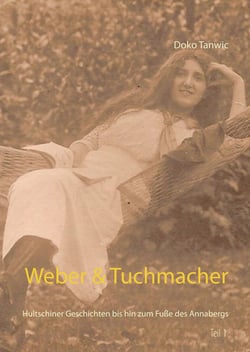 Weber &amp; Tuchmacher - Hultschiner Geschichten bis hin zum Fuße des Annabergs