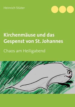 Kirchenmäuse und das Gespenst von St. Johannes - Chaos am Heiligabend