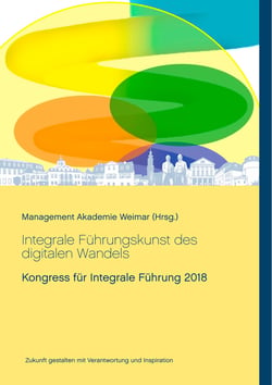Integrale Führungskunst des digitalen Wandels - Kongress für Integrale Führung 2018