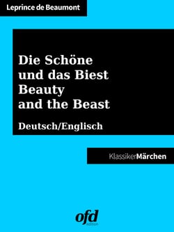 Die Schöne und das Biest - Beauty and the Beast - Märchen zum Lesen und Vorlesen - zweisprachig: deutsch/englisch - bilingual: German/English