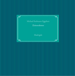 Zeitenrahmen - Madrigale