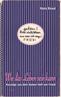 Wie das Leben sein kann - Auszüge aus dem dicken Heft von Friedi