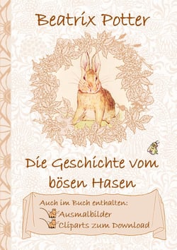 Die Geschichte vom bösen Hasen (inklusive Ausmalbilder und Cliparts zum Download) - The Tale of a Fierce Bad Rabbit ; Ausmalbuch, Malbuch, Cliparts, Icon, Emoji, Sticker, Peter Hase, Kinder, Kinderbuch, Klassiker, Schulkinder, Vorschule, 1. 2. 3. 4. Kl...