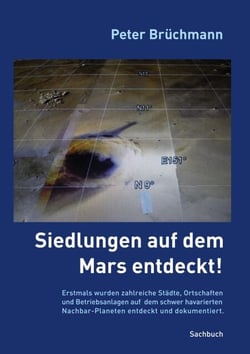 Siedlungen auf dem Mars entdeckt! - Erstmals wurden zahlreiche Städte, Ortschaften und Betriebsanlagen auf dem schwer havarierten Nachbar-Planeten entdeckt und dokumentiert.