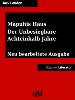 Drei Südseegeschichten: Mapuhis Haus - Der Unbesiegbare - Achteinhalb Jahre - Neu bearbeitete Ausgabe (Klassiker der ofd edition)