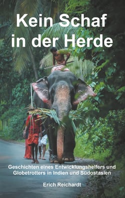 Kein Schaf in der Herde - Geschichten eines Entwicklungshelfers und Globetrotters in Indien und Südostasien