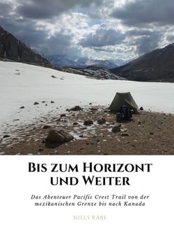 Bis zum Horizont und weiter - Das Abenteuer Pacific Crest Trail von der mexikanischen Grenze bis nach Kanada