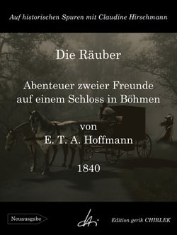 Die Räuber - Abenteuer zweier Freunde auf einem Schloss in Böhmen - Auf historischen Spuren mit Claudine Hirschmann