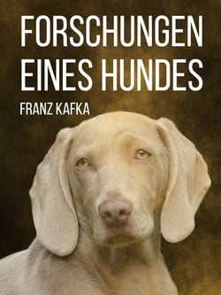 Forschungen eines Hundes - Eine Erzählung mit Fabelcharakter