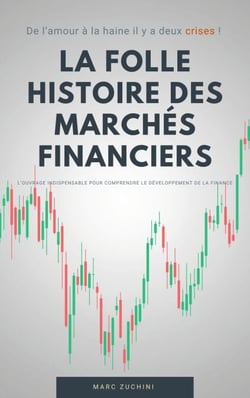 La folle histoire des marchés financiers - de l'amour à la haine il y a deux crises !