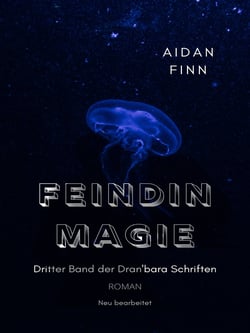 Feindin Magie - Dritter Band der Dran'bara Schriften