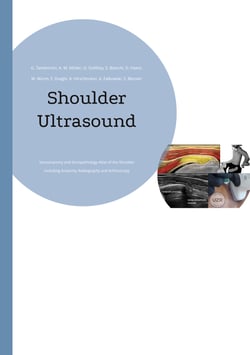 Shoulder Ultrasound - Sonoanatomy and Sonopathology Atlas of the Shoulder Including Anatomy, Radiography and Arthroscopy